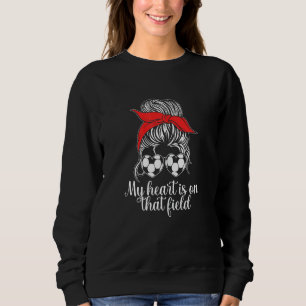 Womens My Heart Is On That Field Soccer Mum Sweatshirt