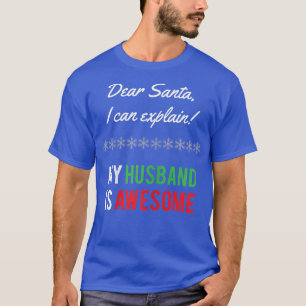 Womens My Husband Is Awesome Dear Santa I Can Epla T-Shirt