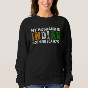 Womens My Husband Is Indian Nothing Scares Me Indi Sweatshirt