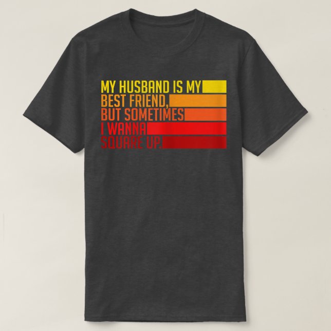 Womens My Husband Is My Best Friend But Sometimes  T-Shirt (Design Front)