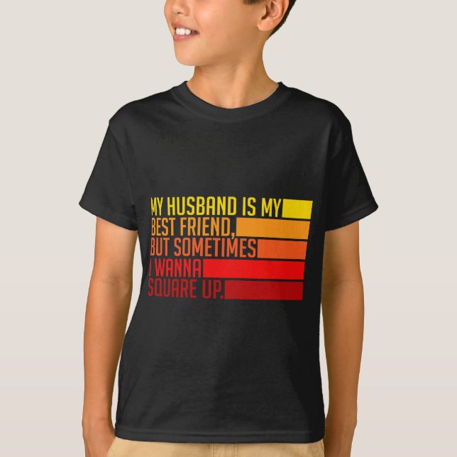 Womens My Husband Is My Best Friend But Sometimes  T-Shirt (Front)