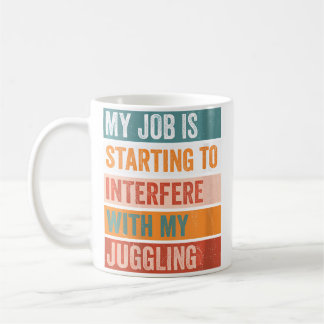Womens My Job Interferes With My Juggling Funny Ho Coffee Mug