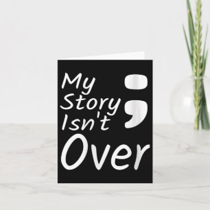 Womens My Story Isnt Over Semicolon Suicide Preven Card