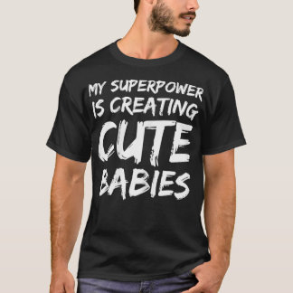 Womens My Superpower Creating Cute Babies Mothers T-Shirt