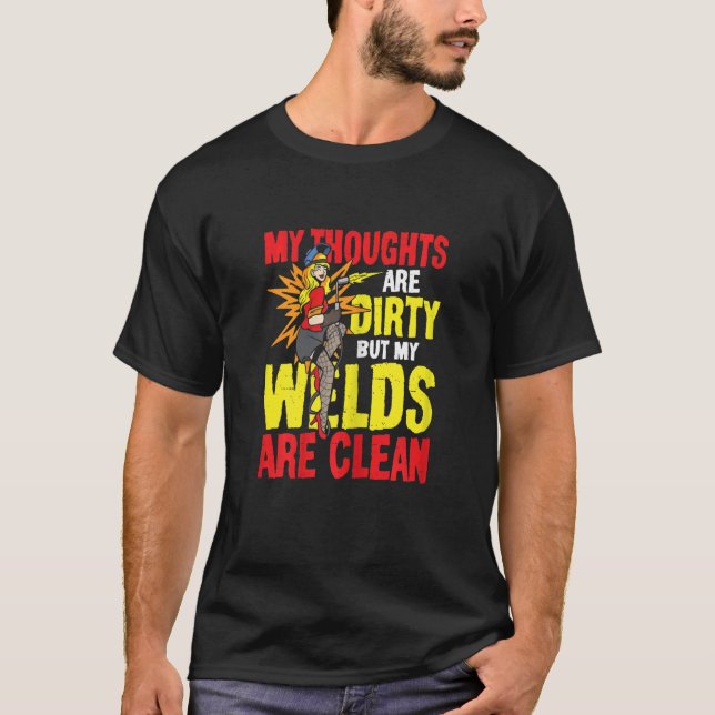 Womens My Thoughts Are Dirty But My Welds Are Clea T-Shirt (Front)