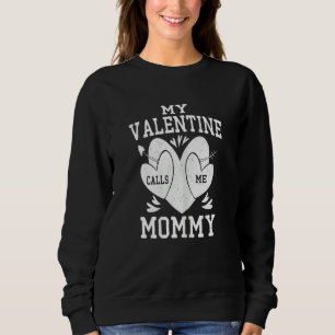 Womens My Valentine Calls Me Mommy Valentines Day  Sweatshirt