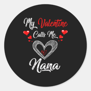 Womens My Valentine Calls Me Nana Shirt Valentines Classic Round Sticker