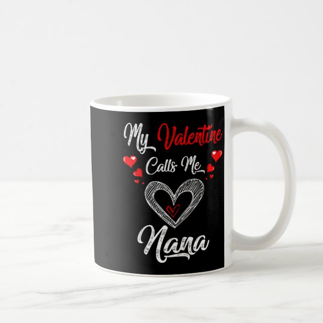Womens My Valentine Calls Me Nana Shirt Valentines Coffee Mug (Right)