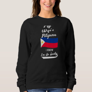 Womens My Wife's Filipino I Know I'm So Lucky Phil Sweatshirt