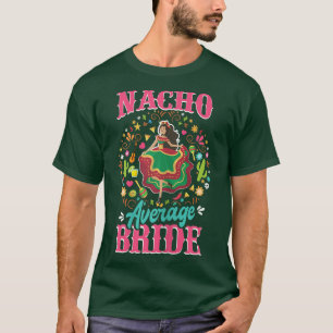 Womens Nacho Average Bride Nacho Average  Meican W T-Shirt