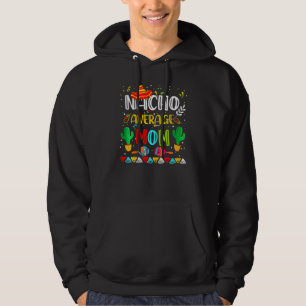 Womens Nacho Average Mum Cinco De Mayo Mexican Par Hoodie