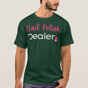 Womens Nail Polish dealer for a Nail tech T-Shirt