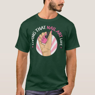 Womens Nail Polish Quote for a Nail Artist T-Shirt