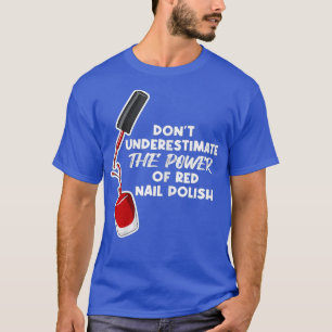 Womens Nail Tech Quote for a Nail Artist T-Shirt
