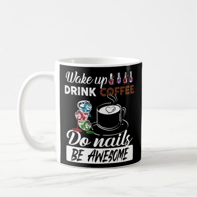 Womens Nail Tech Wake Up Drink Coffee Do Nails Coffee Mug (Left)