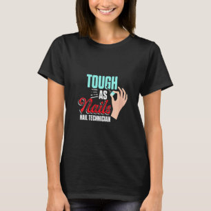 Womens Nail Technician Tough Nail Tech Artist Mani T-Shirt