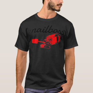 Womens Nailboss Nail technician Manicurist Nail T-Shirt