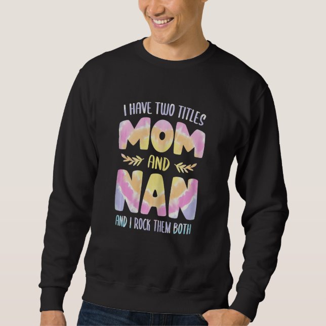 Womens Nan idea for Women Grandma I have two Title Sweatshirt (Front)