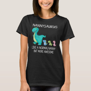 Womens Nannysaurus Like A Normal Nanny But More T-Shirt