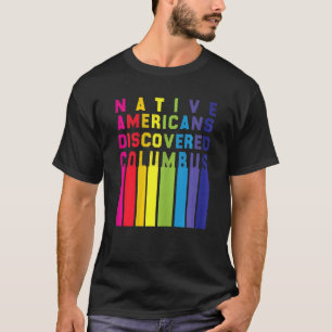 Womens native american discovered columbus coloure T-Shirt