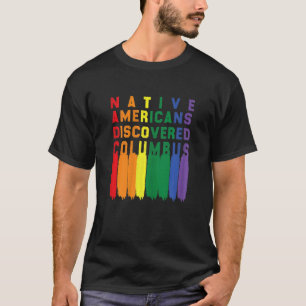 Womens native american discovered columbus coloure T-Shirt