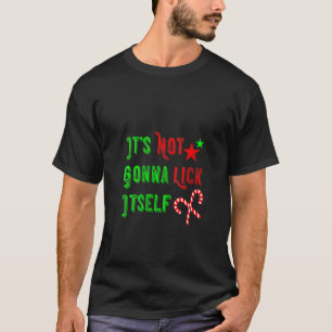 Womens Naughty Its Not Going to Lick Itself Candy T-Shirt
