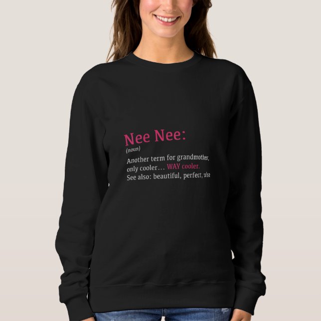 Womens Nee Nee Funny Definition Noun Another Term Sweatshirt (Front)