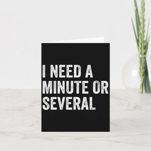 Womens Need A Minute Or Several Funny Sarcastic Card