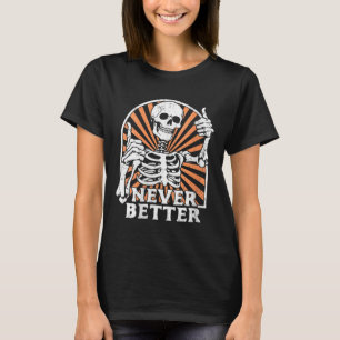 Womens Never Better Skeleton Thumbs Up Retro Funny T-Shirt