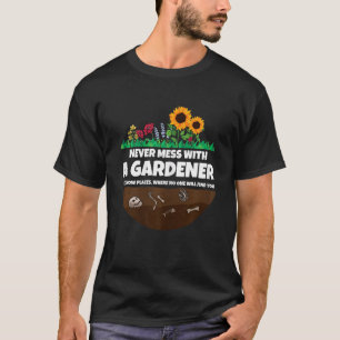 Womens Never mess with a Gardener women gardening T-Shirt