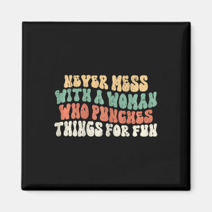 Womens Never Mess With Woman Who Punches Things Fo Magnet