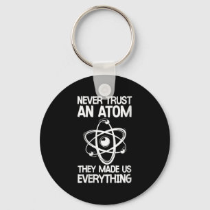 Womens Never Trust An Atom Funny Science Joke Abou Key Ring