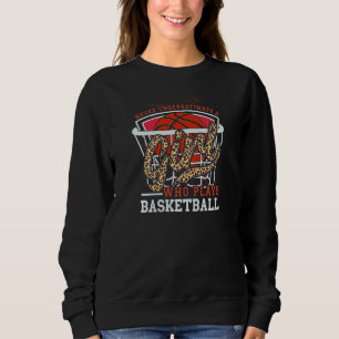 Womens Never Underestimate A Girl Who Plays Basket Sweatshirt