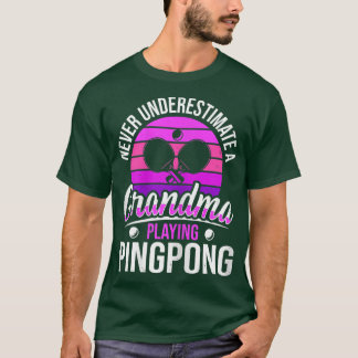Womens Never Underestimate A Grandma Playing Ping  T-Shirt