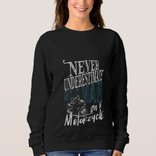 Womens Never Underestimate An Old Guy On A Motorcy Sweatshirt