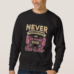 Womens Never Underestimate An Old Woman With A Bas Sweatshirt