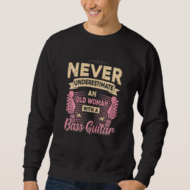 Womens Never Underestimate An Old Woman With A Bas Sweatshirt (Front)