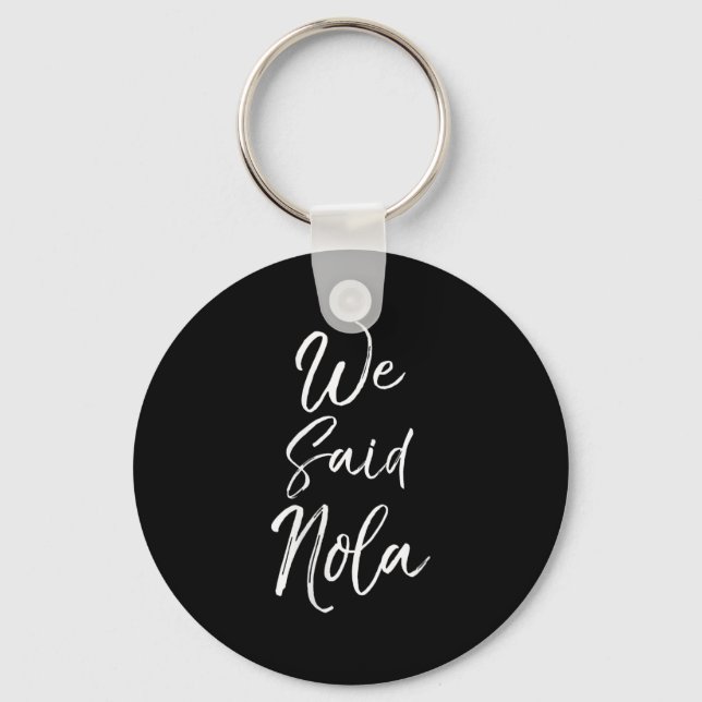 Womens New Orleans Quote Funny Mardi Gras Cute We  Key Ring (Front)