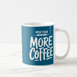 Women's New Year New Me More Coffee Funny Sarcasti Mug