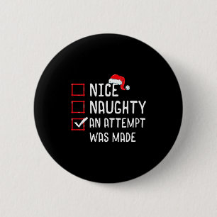Womens Nice Naughty An Attempt Was Made Christmas 6 Cm Round Badge