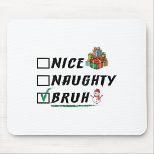 Womens Nice Naughty Bruh Funny Christmas Xmas Men Mouse Pad