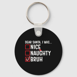Womens Nice Naughty Bruh Funny Santa Christmas Lis Key Ring