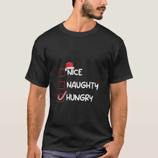 Womens Nice Naughty Hungry Funny Christmas List Xm T-Shirt (Front)