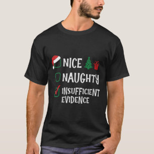 Womens Nice Naughty Insufficient Evidence Christma T-Shirt