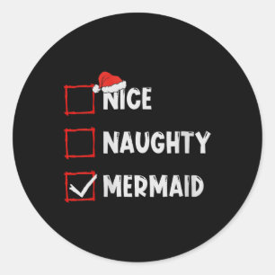 Womens Nice Naughty Mermaid Christmas List Xmas Sa Classic Round Sticker