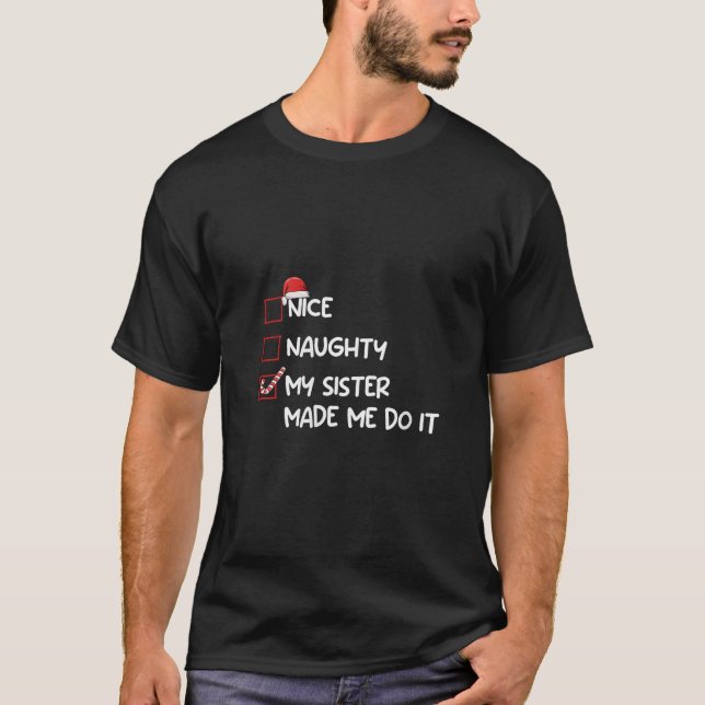Womens Nice Naughty My Sister Made Me Do It Christ T-Shirt (Front)