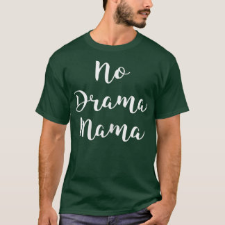 Womens No Drama Mama Funny Sarcastic Mum Lovers T  T-Shirt
