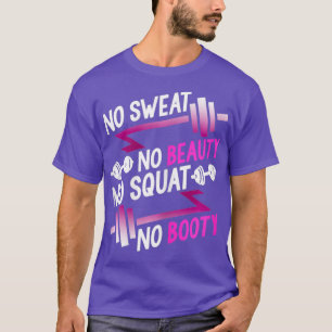 Womens No Sweat No Beauty No Squat No Booty Gym T-Shirt