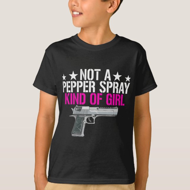 Womens Not A Pepper Spray Kind Of Girl -Pro Gun Ow T-Shirt (Front)