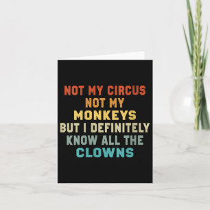 Womens Not My Circus Not My Monkeys But I Know All Card